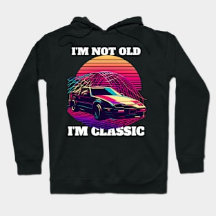 I'M NOT OLD I'M CLASSIC Hoodie